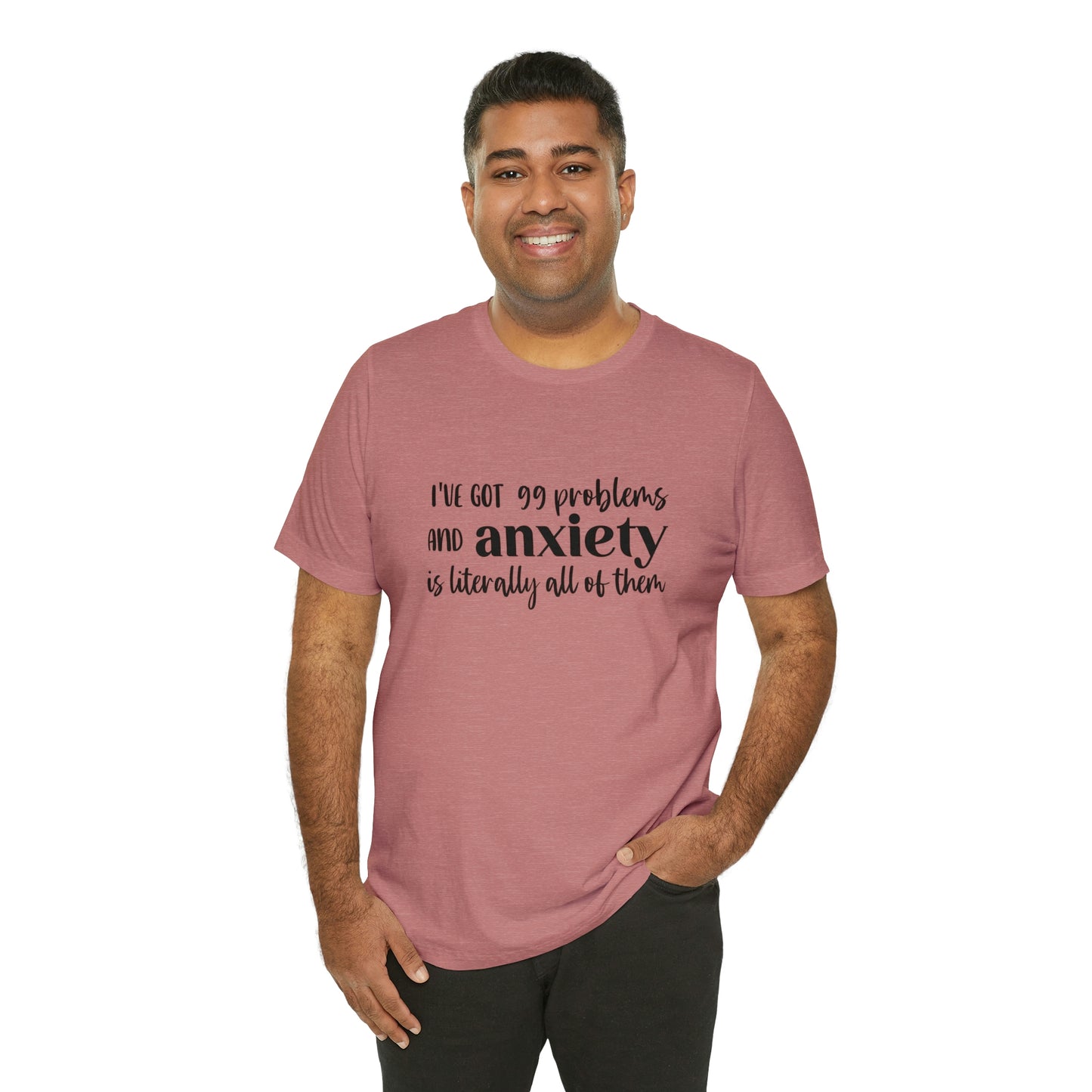 Anxiety 99 problems unisex shirt