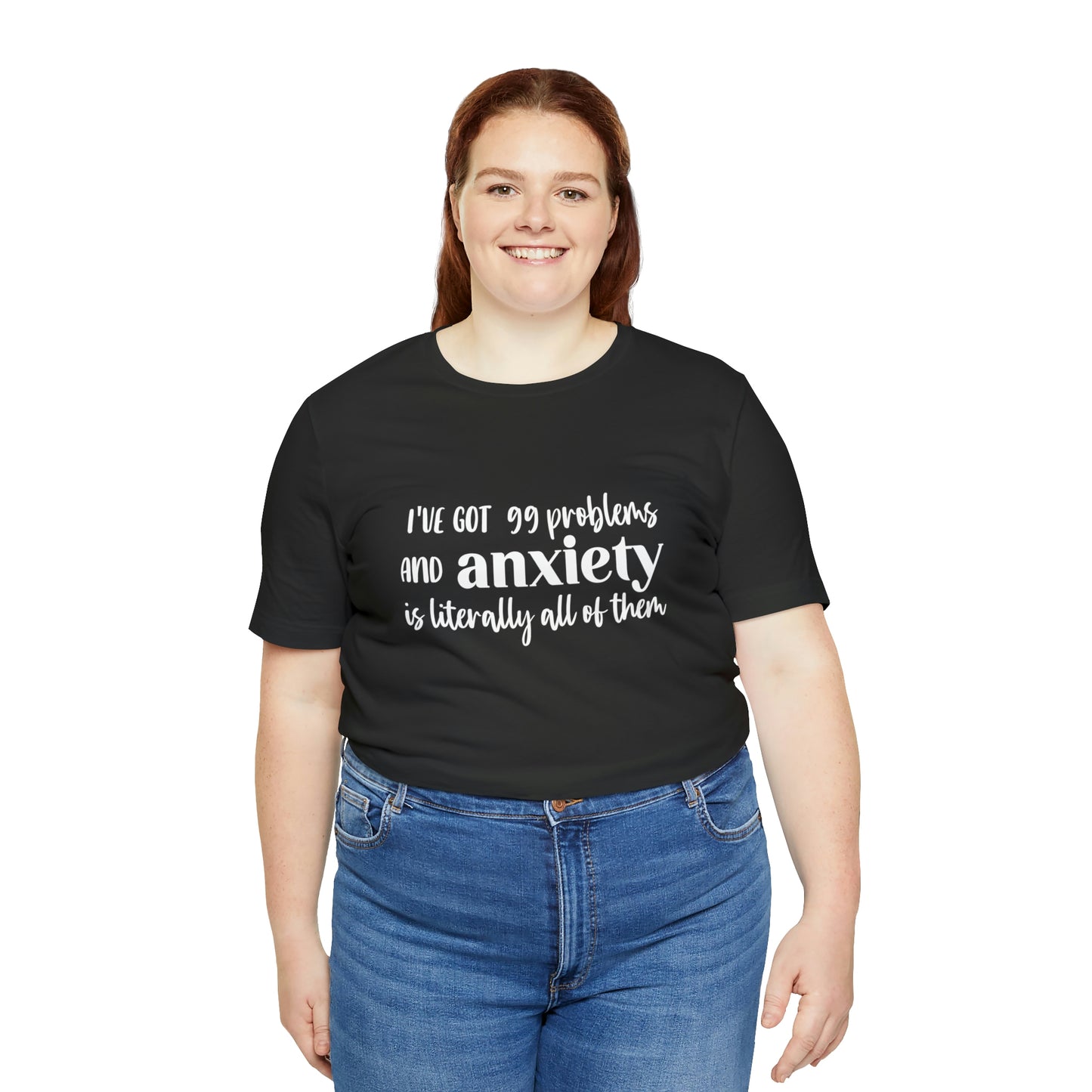 Anxiety 99 problems unisex shirt