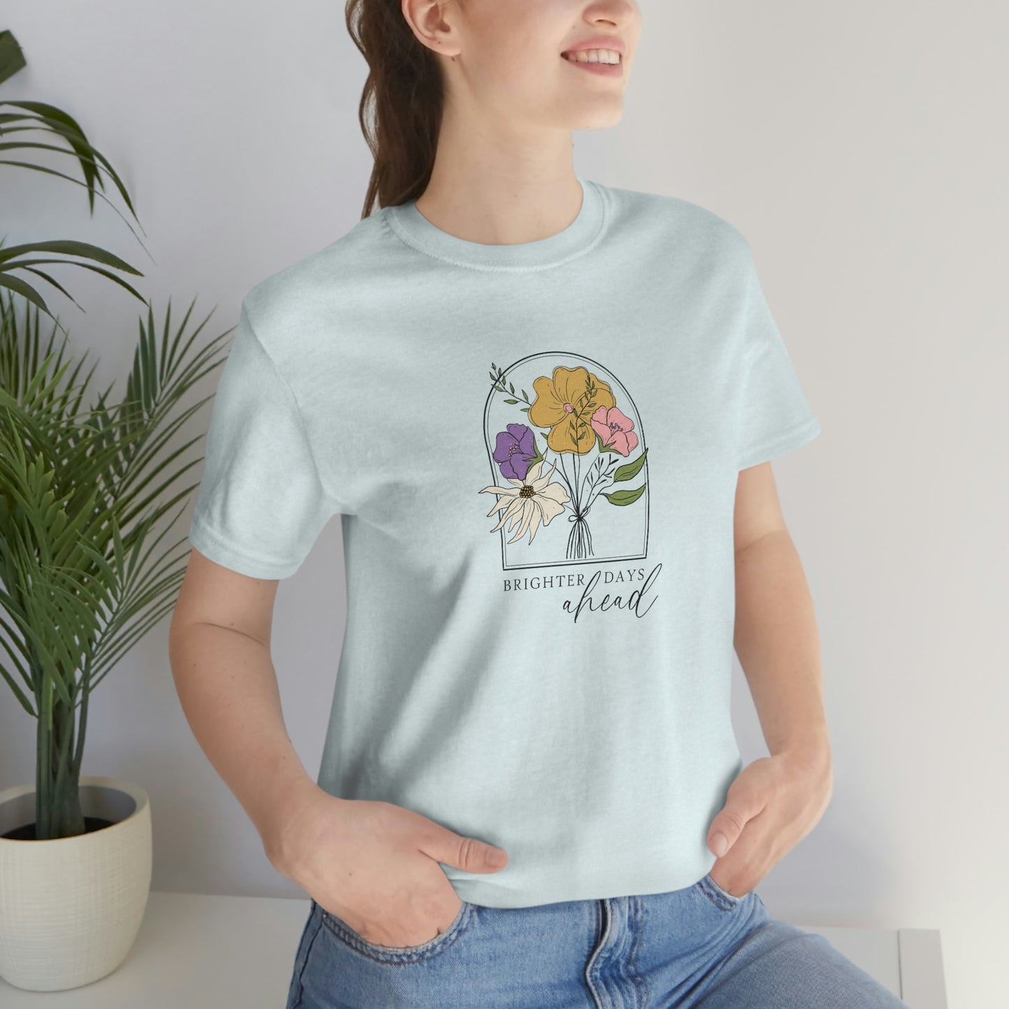 Brighter days ahead motivational shirt