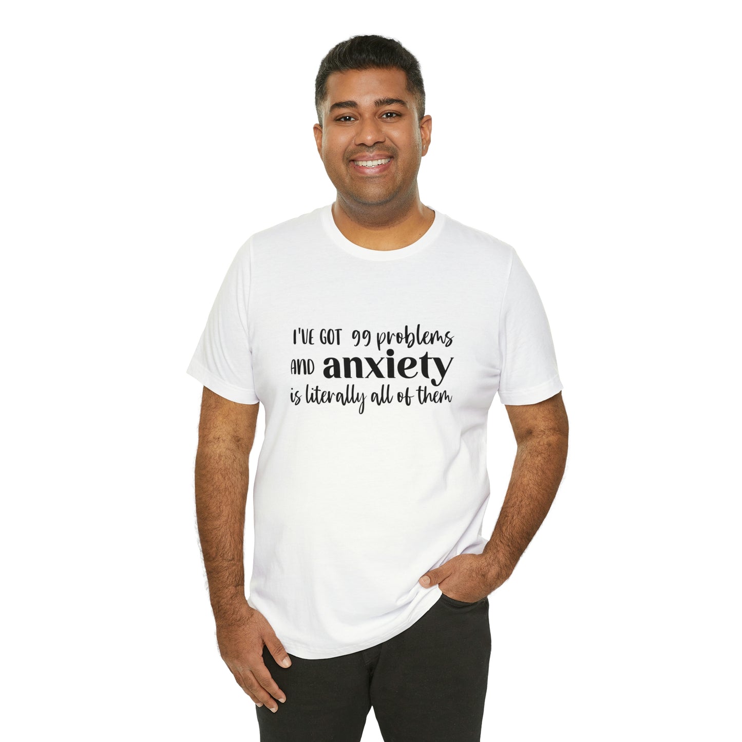 Anxiety 99 problems unisex shirt