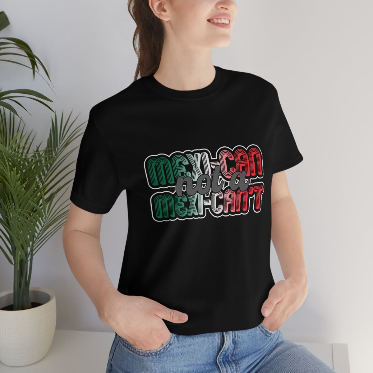 Mexican not a Mexi-can't shirt