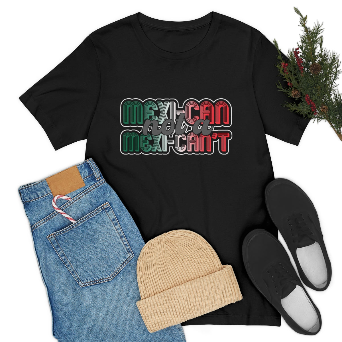 Mexican not a Mexi-can't shirt