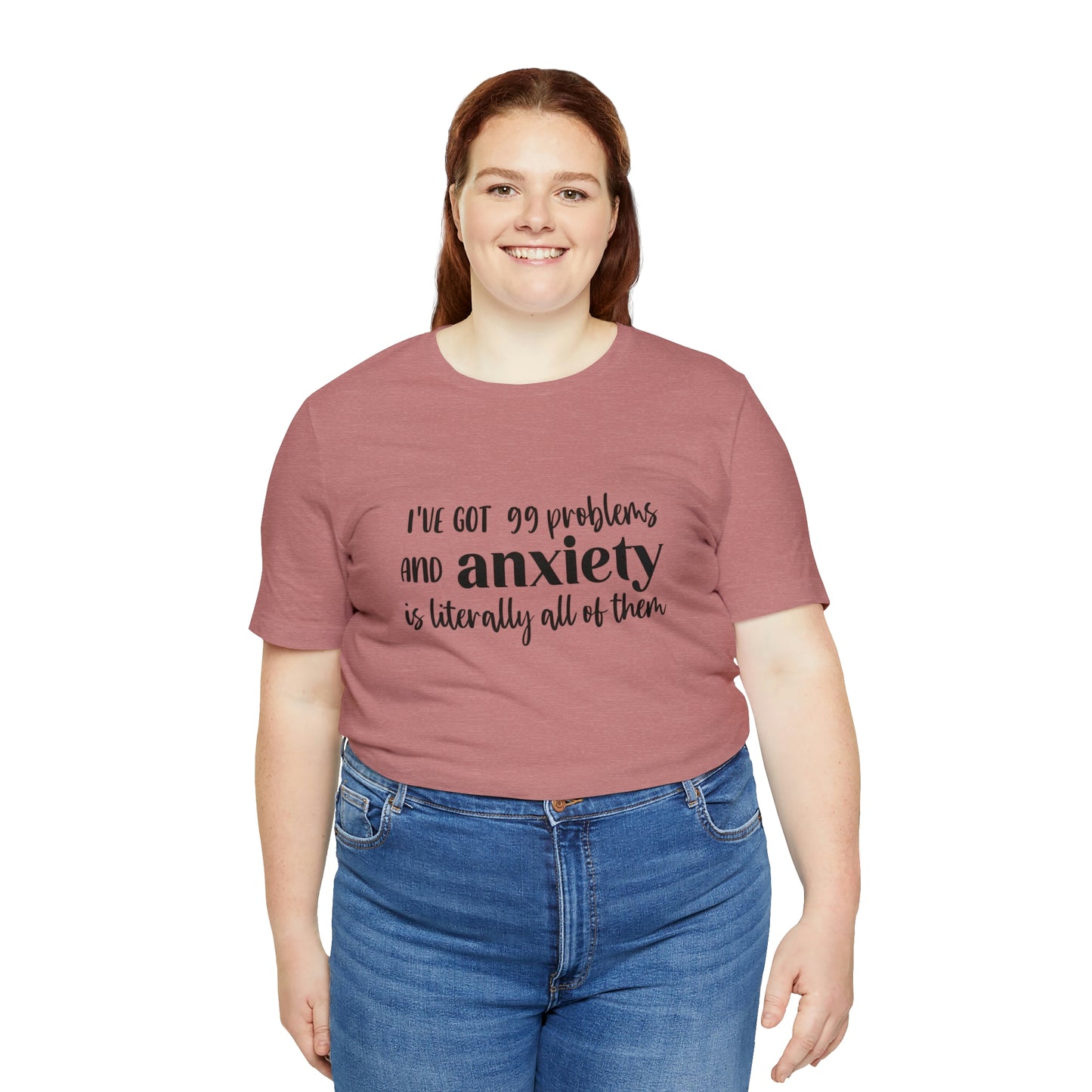 Anxiety 99 problems unisex shirt