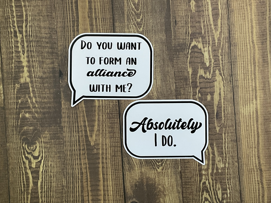 Do you want to form an alliance with me/absolutely I do Office quote stickers