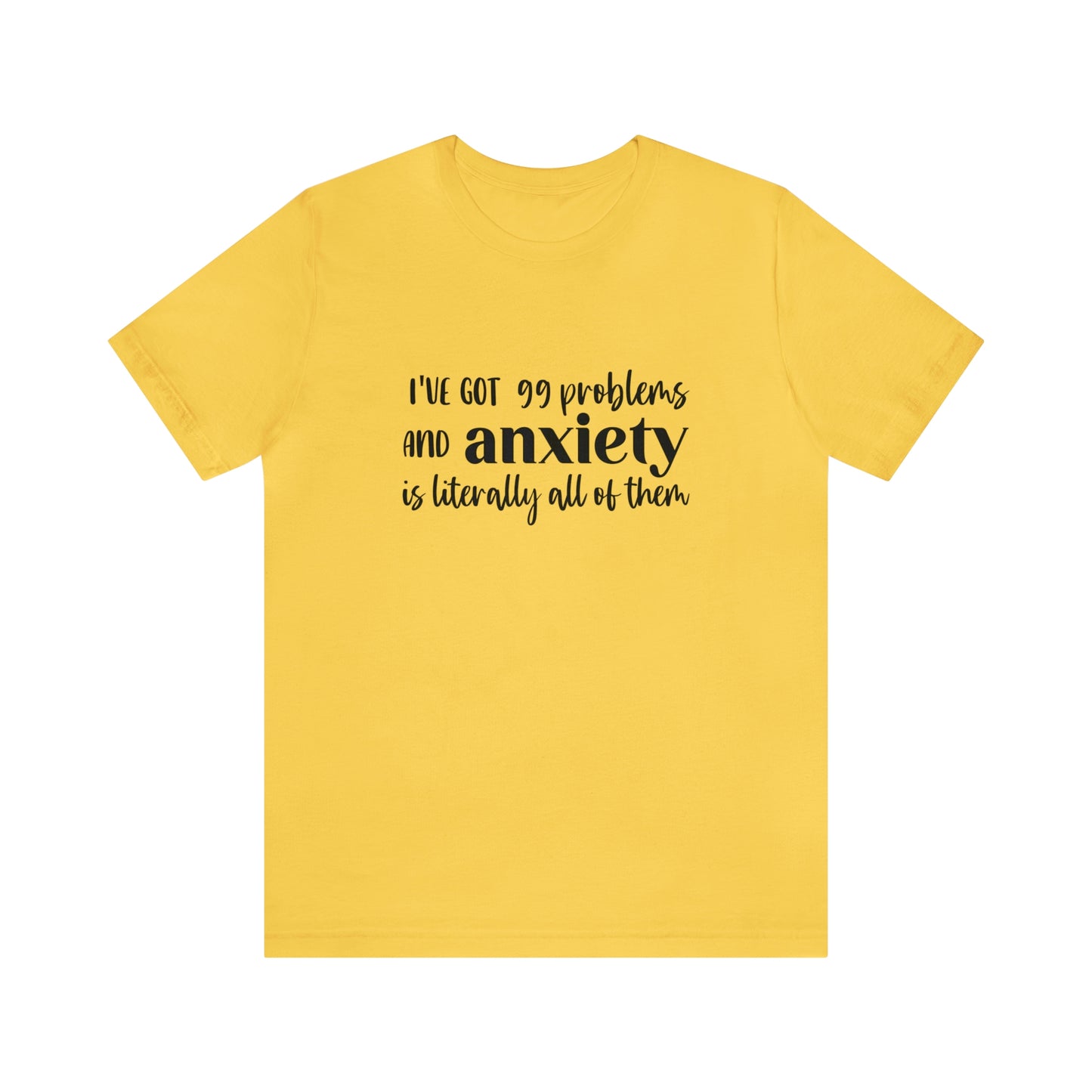 Anxiety 99 problems unisex shirt