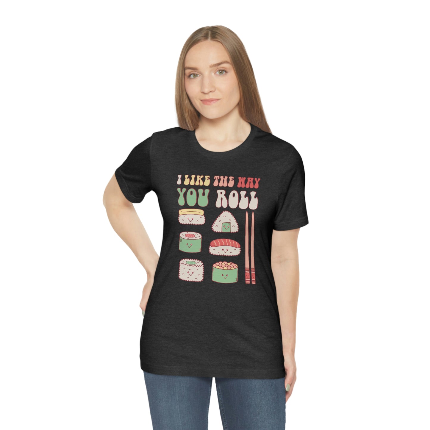 I like the way you roll sushi valentine's day shirt