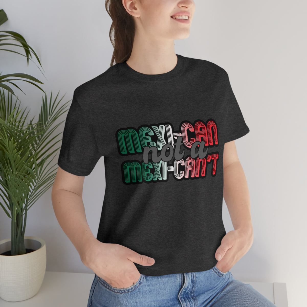 Mexican not a Mexi-can't shirt