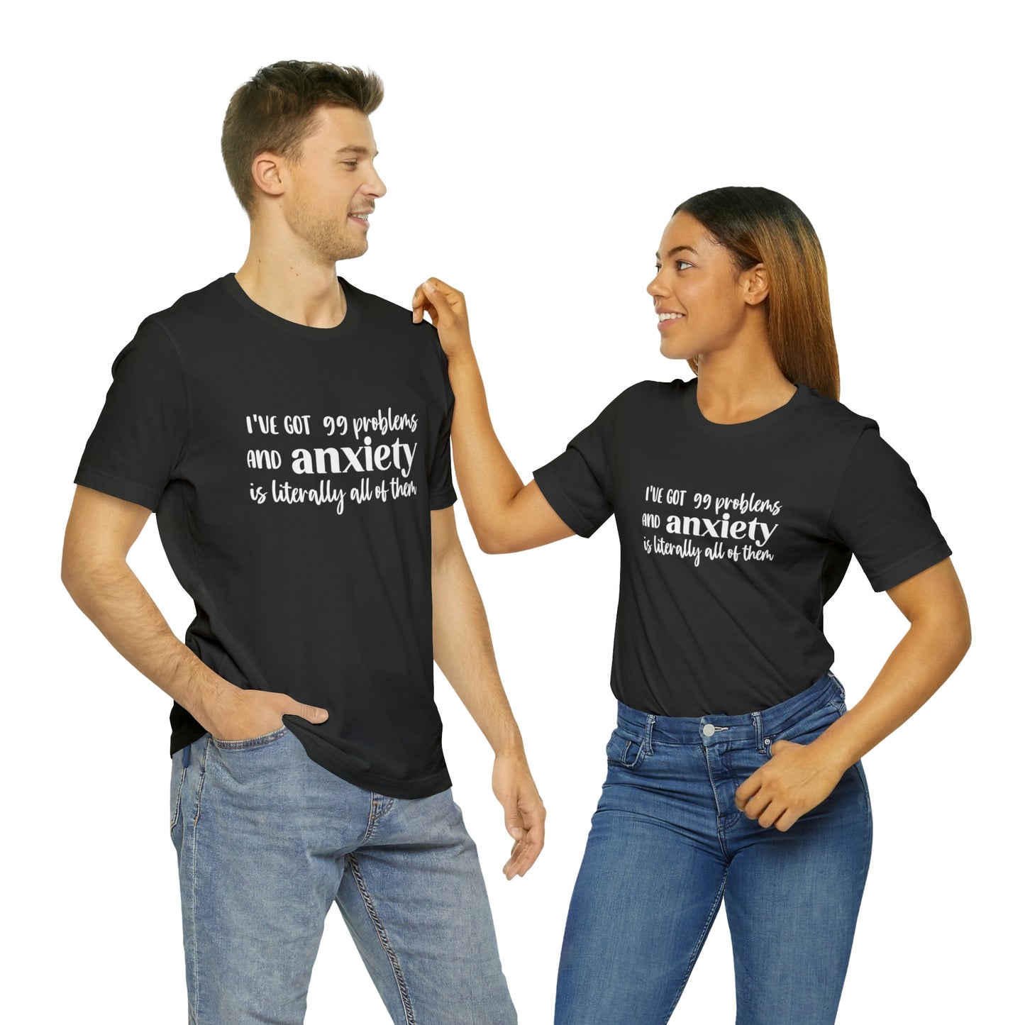 Anxiety 99 problems unisex shirt