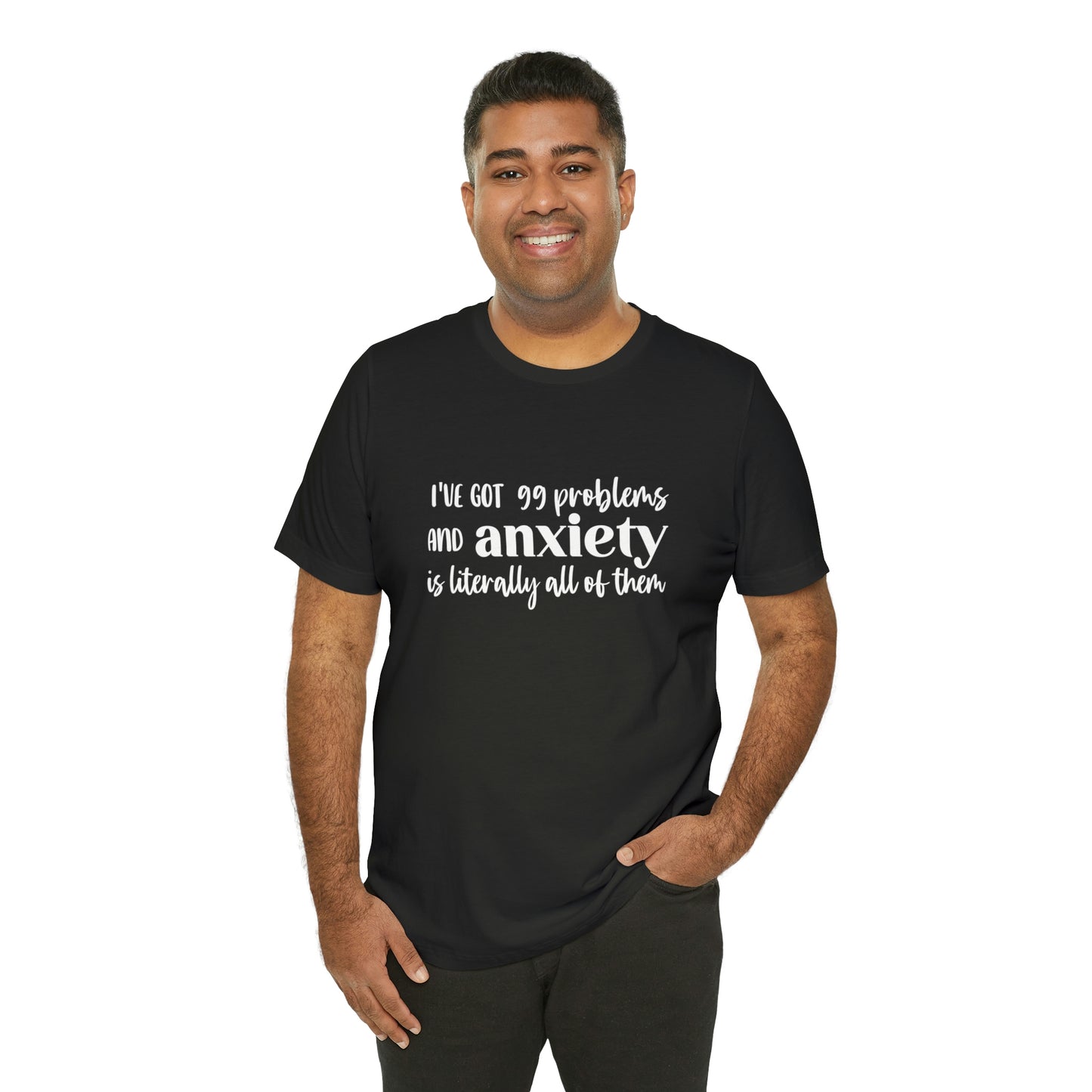 Anxiety 99 problems unisex shirt