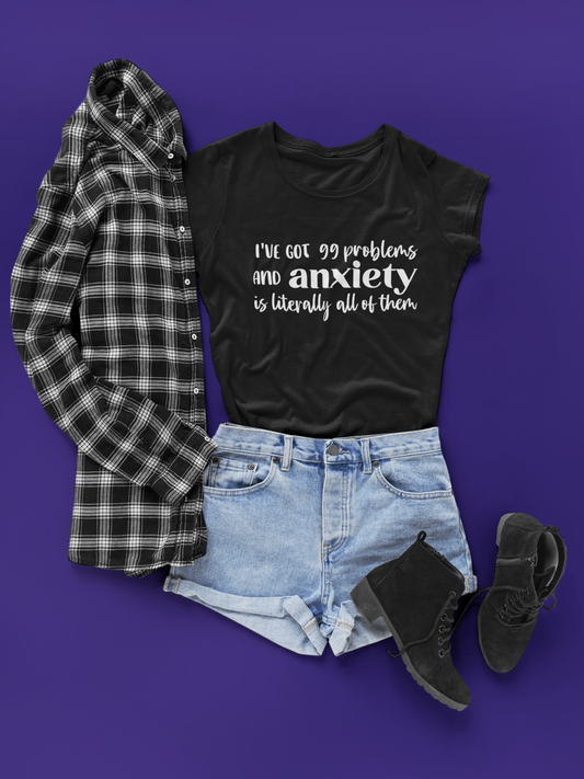 Anxiety 99 problems unisex shirt