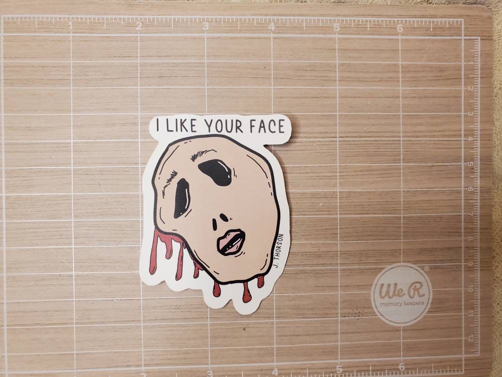 I Like your face Waterproof Vinyl Sticker