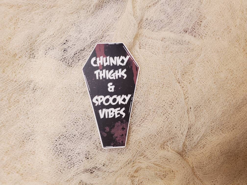 Chunky Thighs and Spooky Vibes Coffin Waterproof Vinyl Sticker