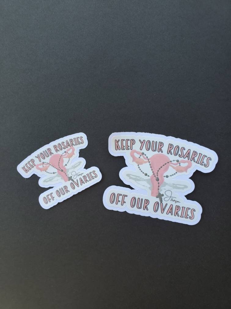 Keep Your Rosaries Off Our Ovaries Reproductive Rights Stickers