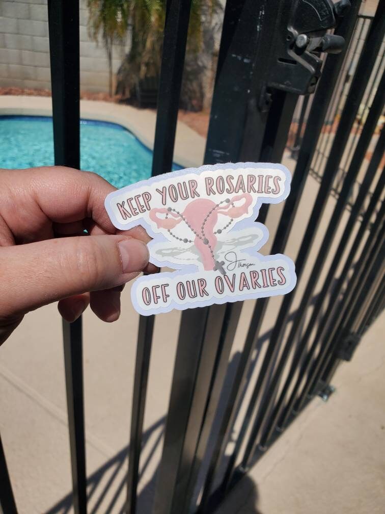 Keep Your Rosaries Off Our Ovaries Reproductive Rights Stickers