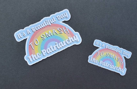 It's a Beautiful Day to smash the patriarchy rainbow sticker