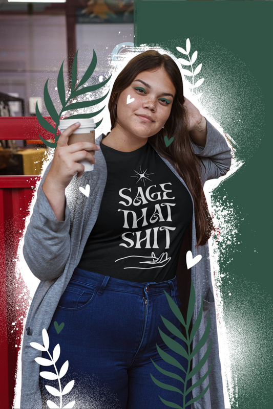 Sage that shit cleansing shirt